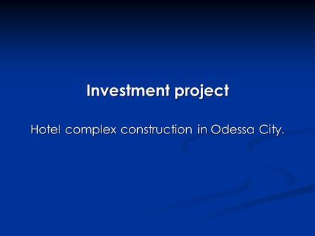 Investment project Hotel complex construction in Odessa City.