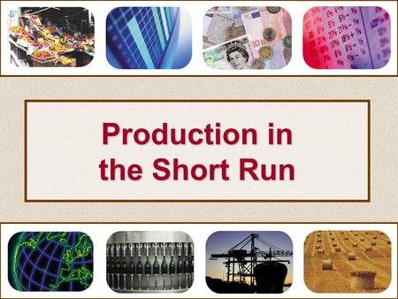 Production in the Short Run. Short-run production Total physical product (TPP)