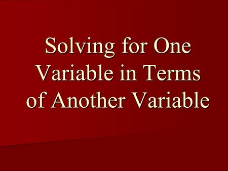 Solving for One Variable in Terms of Another Variable