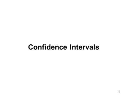 [1] Confidence Intervals. [2] Statistical Estimation sample statistic = parameter estimate = s=s= Example: