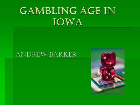 Gambling age In Iowa Andrew Barker. Current Law In Iowa 21 and older 21 and older Misdemeanor to Class C Felony Misdemeanor to Class C Felony.