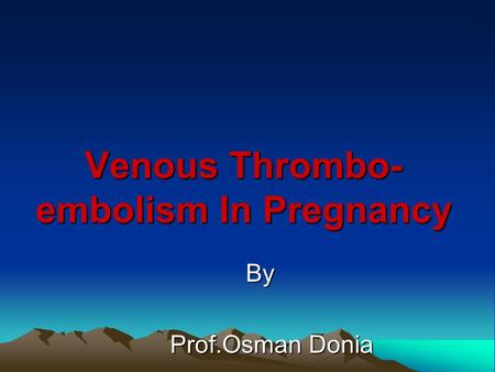 Venous Thrombo-embolism In Pregnancy