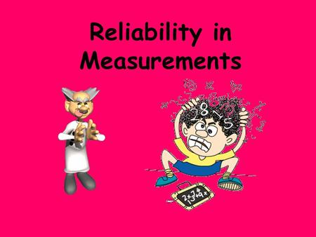 Reliability in Measurements