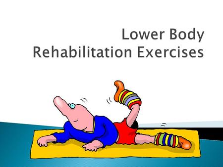 Lower Body Rehabilitation Exercises