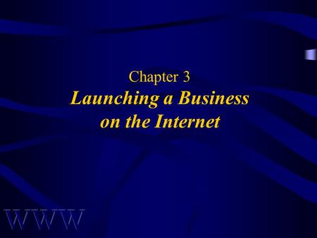 Chapter 3 Launching a Business on the Internet. Awad –Electronic Commerce 1/e © 2002 Prentice Hall 2 OBJECTIVES Introduction of E-Business Life Cycle.