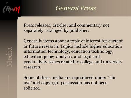 Media General Press Press releases, articles, and commentary not separately cataloged by publisher. Generally items about a topic of interest for current.