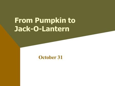 From Pumpkin to Jack-O-Lantern October 31. Pumpkin Vines Pumpkins are large vegetables that grow on vines. (Since they develop from flower blossoms, they.