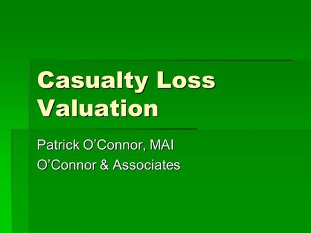 Casualty Loss Valuation Patrick OConnor, MAI OConnor & Associates.