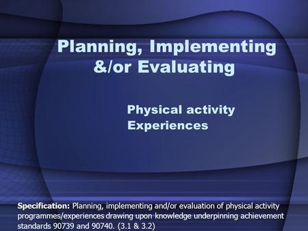 Planning, Implementing &/or Evaluating Physical activity Experiences