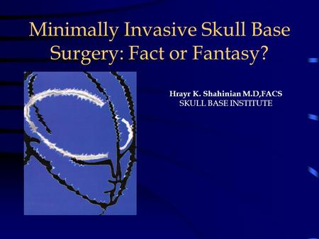 Minimally Invasive Skull Base Surgery: Fact or Fantasy?