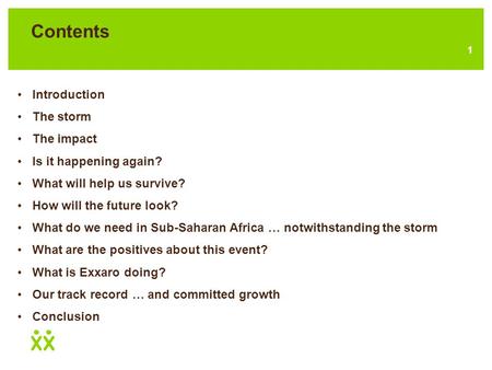 Mining Indaba 2009 Exxaro … Harnessing or Weathering the Storm Presentation by Ernst Venter Executive General Manager, Business Growth 10 February 2009.