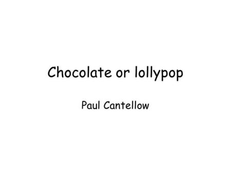Chocolate or lollypop Paul Cantellow. Ford VW Lexus Mercedes Saab Nissan Lotus BMW Volvo MG TVR Renault Bentley Vauxhall Peugeot Fiat Pick a make of car.