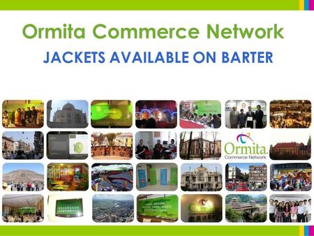 Ormita Commerce Network JACKETS AVAILABLE ON BARTER.