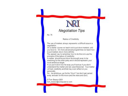Negotiation Tips No. 76 Radius of Credibility The use of markers always represents a difficult issue in a negotiation. On a starter course we teach not.