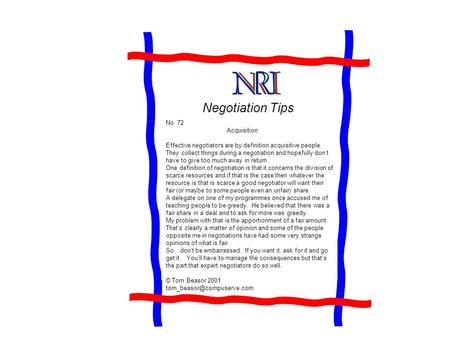 Negotiation Tips No. 72 Acquisition Effective negotiators are by definition acquisitive people. They collect things during a negotiation and hopefully.