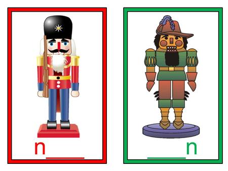 N______n. Print out all slides. Cut and laminate. Use first slide for a center. Staple the nutcrackers to small lunch sacks or decorative gift bags.
