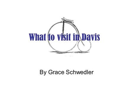 What to visit in Davis By Grace Schwedler. Mondavi Center The Mondavi Center has performances from all over the world; Irish dancers, African singers,