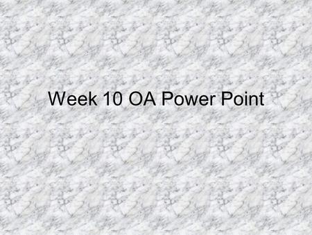 Week 10 OA Power Point.