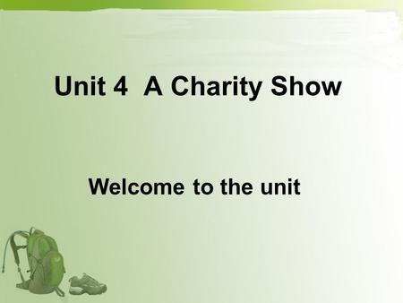 Unit 4 A Charity Show Welcome to the unit Whats this? Who may often use it? Microphone. Host.