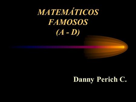 MATEMÁTICOS FAMOSOS (A - D)