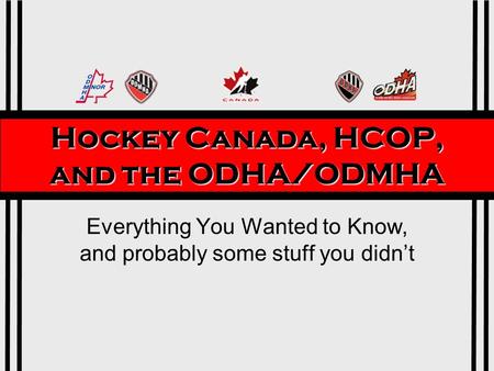 Hockey Canada, HCOP, and the ODHA/ODMHA Everything You Wanted to Know, and probably some stuff you didnt.