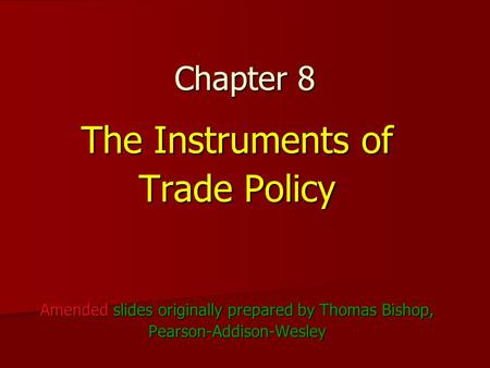 The Instruments of Trade Policy Chapter 8