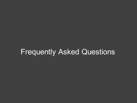 Frequently Asked Questions. Gernot Grabher & David Stark.