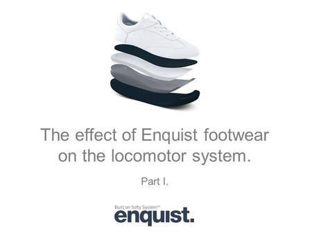 The effect of Enquist footwear on the locomotor system.