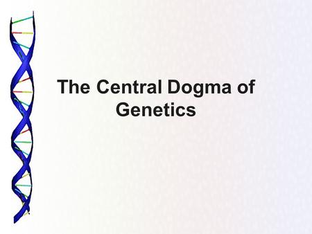The Central Dogma of Genetics