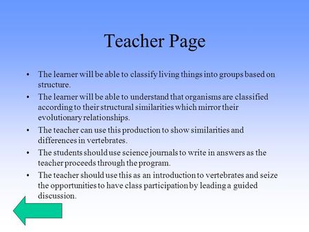 Teacher Page The learner will be able to classify living things into groups based on structure. The learner will be able to understand that organisms are.