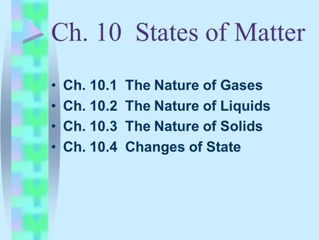 Ch. 10 States of Matter Ch The Nature of Gases