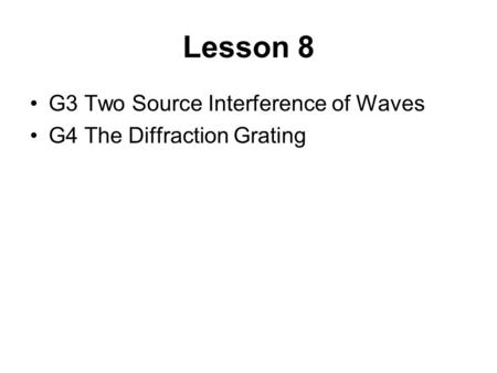 Lesson 8 G3 Two Source Interference of Waves