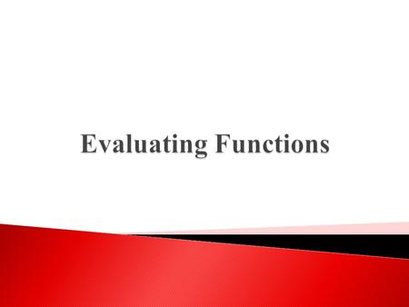 Evaluating Functions.
