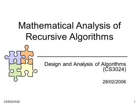 CS3024-FAZ1 Mathematical Analysis of Recursive Algorithms Design and Analysis of Algorithms (CS3024) 28/02/2006.