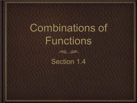 Combinations of Functions