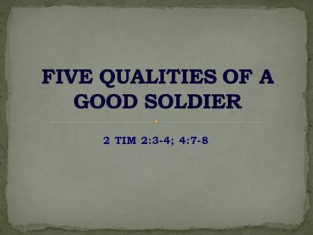 2 TIM 2:3-4; 4:7-8. I. HE MUST BE A FOLLOWER (2 TIM 2:3)
