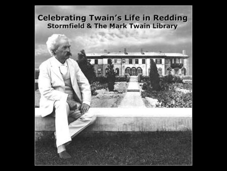 Celebrating Twains Life in Redding Stormfield & The Mark Twain Library.