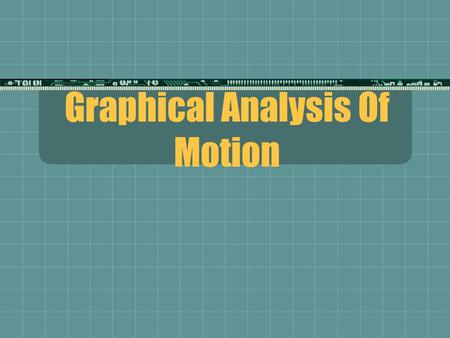 Graphical Analysis Of Motion