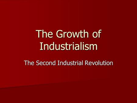 The Growth of Industrialism