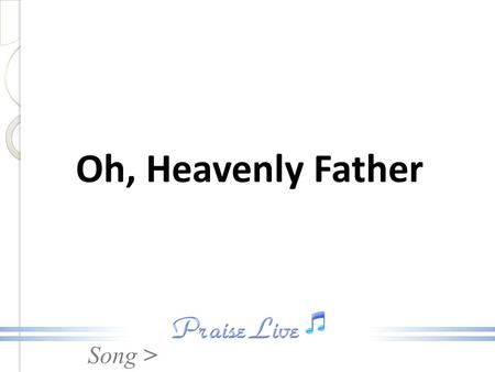 Oh, Heavenly Father.