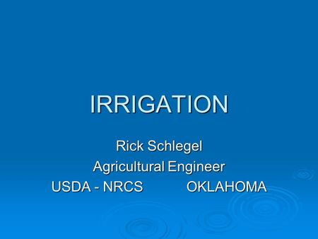 Rick Schlegel Agricultural Engineer USDA - NRCS OKLAHOMA