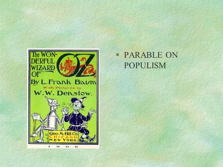 §PARABLE ON POPULISM. §L. FRANK BAUM SILVER QUESTION §FARMERS DEMAND GOVT COIN SILVER MONEY TO INFLATE CURRENCY & RAISE FARM PRICES.