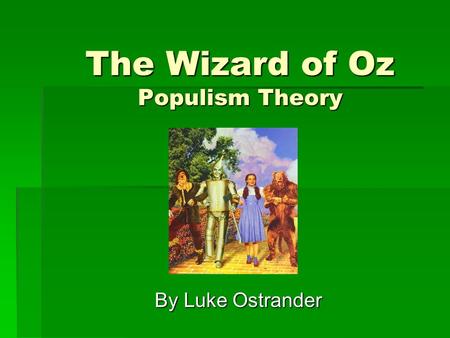 The Wizard of Oz Populism Theory