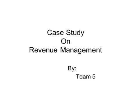 Case Study On Revenue Management