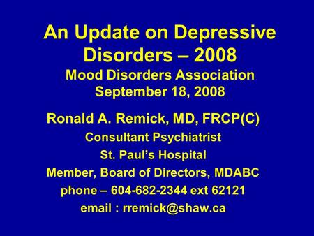 Ronald A. Remick, MD, FRCP(C) Consultant Psychiatrist