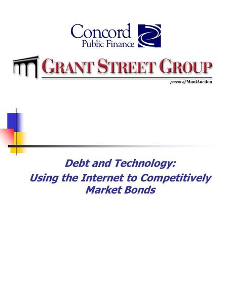 Debt and Technology: Using the Internet to Competitively Market Bonds.