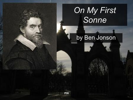 On My First Sonne by Ben Jonson F/H.