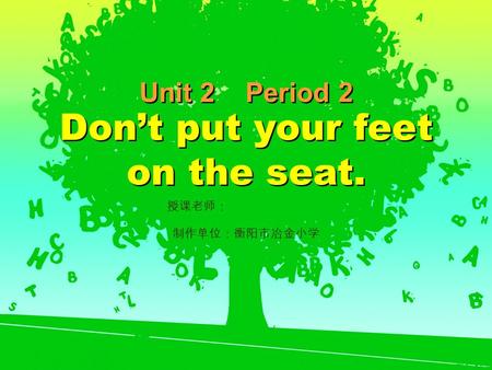 Unit 2 Period 2 Dont put your feet on the seat.. He is waiting for a bus. Dont wait bus on the road.