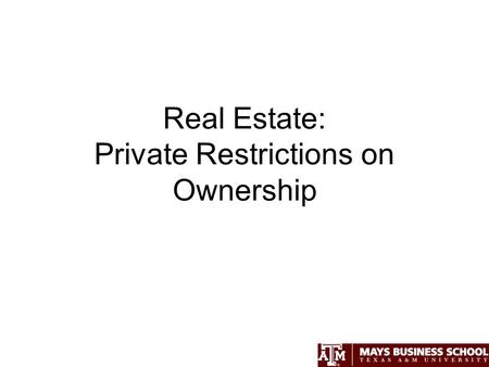 Real Estate: Private Restrictions on Ownership. What are Encumbrances? Are restrictions and limitations on the fee simple ownership rights that generally.
