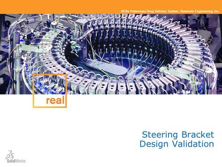 AERx Pulmonary Drug Delivery System, Remmele Engineering, Inc. Steering Bracket Design Validation.